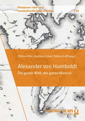 Ottmar Ette, Barbara Göbel, Tobias Kraft - Alexander von Humboldt - Die ganze Welt, der ganze Mensch