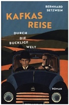 Bernhard Setzwein - Kafkas Reise durch die bucklige Welt