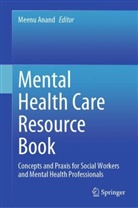Meenu Anand - Mental Health Care Resource Book