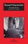 Ryszard Kapuscinski - El mundo de hoy : autorretrato de un reportero