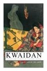 Lafcadio Hearn - Kwaidan - Stories and Studies of Strange Things: Kwaidan - Stories and Studies of Strange Things