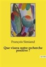 François Simiand - Que visera notre recherche positive ?