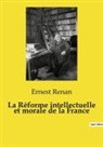 Ernest Renan - La Réforme intellectuelle et morale de la France