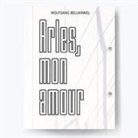 Wolfgnag Bellwinkel, Sebastian Bissinger - ARLES, MON AMOUR