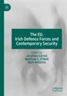 Jonathan Carroll, Matthew G O'Neill, Matthew G. O'Neill, Mark Williams - The EU, Irish Defence Forces and Contemporary Security