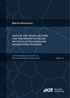 Marcel Heinzmann - Analyse und Modellbildung von PEM-Brennstoffzellen mittels elektrochemischer Impedanzspektroskopie