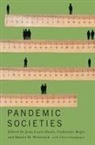 Jean-Louis Denis, Catherine Régis, Daniel M. Weinstock - Pandemic Societies