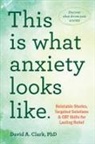 David A Ziegler, David A. Ziegler - This Is What Anxiety Looks Like