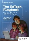 Mark Anderson, Olly Lewis - The EdTech Playbook: Your Definitive Guide to Teaching, Learning and Leading with Technology and AI in Education