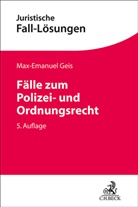 Max-Emanuel Geis, Max-Emanuel (Dr.) Geis, Kevin Frank, Greiner, Markus Held, Rachel Hoepfner u a - Fälle zum Polizei- und Ordnungsrecht