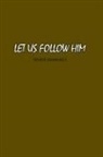 Henryk Sienkiewicz - Let Us Follow Him