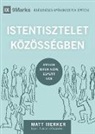 Matt Merker - ISTENTISZTELET KÖZÖSSÉGBEN (Corporate Worship) (Hungarian)