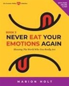 Marion Holt - Never Eat Your Emotions Again, Book 3