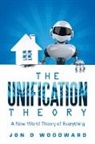Jon D Woodward - The Unification Theory