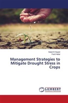 Saied El Sayed, Farid Hellal - Management Strategies to Mitigate Drought Stress in Crops