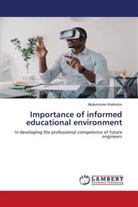 ABDUMONON KOKHOROV - Importance of informed educational environment