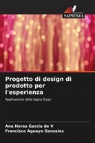 Francisco Aguayo González, Ana Heras Garcia de V - Progetto di design di prodotto per l'esperienza