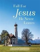 Ashley Williams - Fall for Jesus He Never Leaves