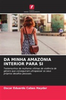 Oscar Eduardo Cabas Haydar - DA MINHA AMAZÓNIA INTERIOR PARA SI