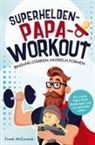 Frank  McCormick, Frank McCormick, Frank McCormick - Superhelden-Papa-Workout: Bindung stärken, Muskeln formen