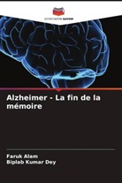 Faruk Alam, Biplab Kumar Dey - Alzheimer - La fin de la mémoire
