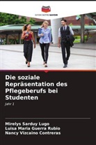 Luísa María Guerra Rubio, Mirelys Sarduy Lugo, Viz, Nancy Vizcaíno Contreras - Die soziale Repräsentation des Pflegeberufs bei Studenten