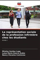 Luísa María Guerra Rubio, Mirelys Sarduy Lugo, Nancy Vizcaíno Contreras - La représentation sociale de la profession infirmière chez les étudiants