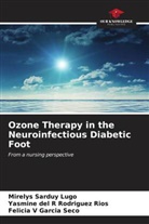Felicia V Garc&iacute;a Seco, Yasmine del R Rodr&iacute;guez R&iacute;os, Mirelys Sarduy Lugo - Ozone Therapy in the Neuroinfectious Diabetic Foot