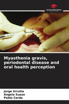 Pablo Cerda, Angela Suazo, Jorge Urrutia - Myasthenia gravis, periodontal disease and oral health perception