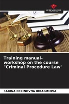 Sabina Erkinovna Ibragimova - Training manual-workshop on the course "Criminal Procedure Law"
