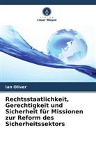 Ian Oliver - Rechtsstaatlichkeit, Gerechtigkeit und Sicherheit für Missionen zur Reform des Sicherheitssektors