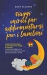 Maria Neumann - Viaggi onirici per addormentarsi per i bambini Le più belle storie della buonanotte come viaggi di fantasia Si addormenti rilassato e sicuro, per iniziare la giornata pieno di energia e di vita