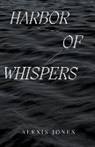 Alexis Jones - Harbor Of Whispers
