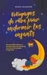 Maria Neumann - VoVoyages de rêve pour endormir les enfants Les plus belles histoires à raconter avant de s'endormir sous forme de voyages imaginaires