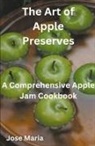 Jose Maria - The Art of Apple Preserves