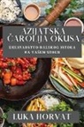 Luka Horvat - Azijatska ¿arolija Okusa