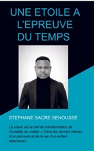 Stéphane Sacré SENOUSSE, Stéphane Sacré  SENOUSSE, Stéphane Sacré SENOUSSE - UNE ETOILE A L'EPREUVE DU TEMPS