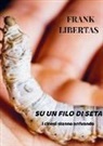 Frank Libertas - Su un filo di seta