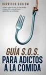 Harrison Barlow - Guía S.O.S. para Adictos a la Comida