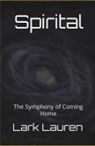 Lark Lauren - Spirital - The Symphony of Coming Home