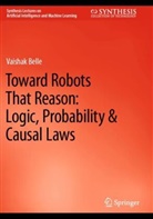 Vaishak Belle - Toward Robots That Reason: Logic, Probability & Causal Laws