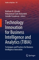 Muhammad Turki Alshurideh, Haitham M. Alzoubi, Muhammad Turki Alshurideh, Srinidhi Vasudevan - Technology Innovation for Business Intelligence and Analytics (TIBIA)