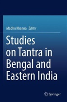 Madhu Khanna - Studies on Tantra in Bengal and Eastern India
