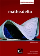 Sabine Castelli, Heiko Etzold, Dominik zur Heiden, Saskia Kessler, Robert Lammert, Annika Neu... - mathe.delta NRW Trainingsband Einführungsphase