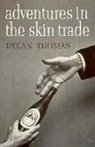 Dylan Thomas - Adventures in the Skin Trade