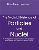 Hans-Dieter Herrmann - The Twofold Existence of Particles and Nuclei