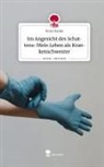 Nora Hanke - Im Angesicht des Schattens: Mein Leben als Krankenschwester. Life is a Story - story.one