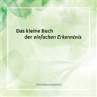 Linda Stastny-Sauerland - Das kleine Buch der einfachen Erkenntnis