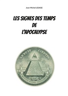 Jean-Michel Lesage - Les signes des temps de l'apocalypse