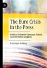 Katarzyna Sobieraj - The Euro Crisis in the Press